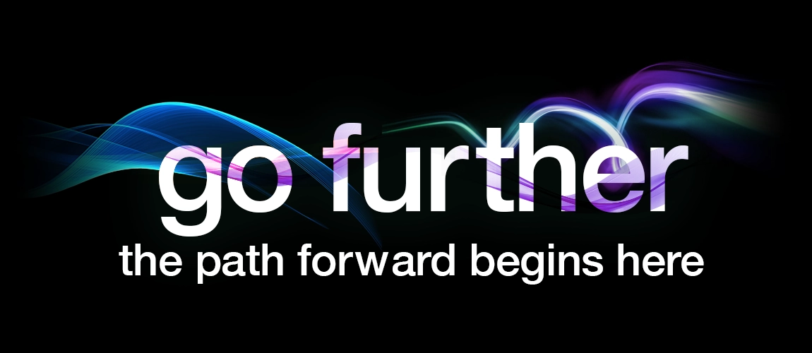 Go Further - Your path forward begins here